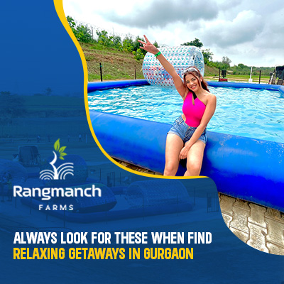 always-look-for-these-when-find-relaxing-getaways-in-gurgaon