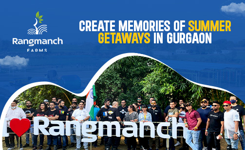 create-memories-of-summer-getaways-in-gurgaon-at-rangmanch-farms