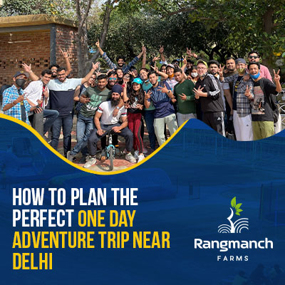 how-to-plan-the-perfect-one-day-adventure-trip-near-delhi