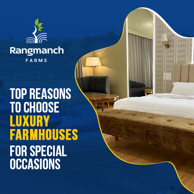 top-reasons-to-choose-luxury-farmhouses-for-special-occasions