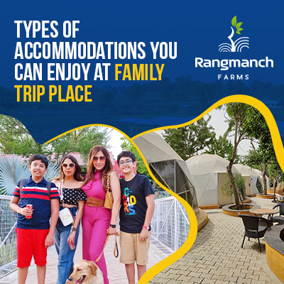 types-of-accommodations-you-can-enjoy-at-family-trip-place