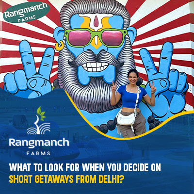 what-to-look-for-when-you-decide-on-short-getaways-from-delhi