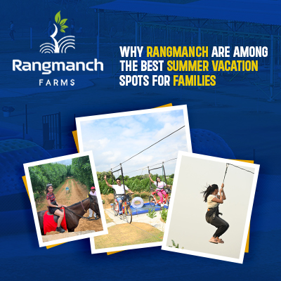 why-rangmanch-are-among-the-best-summer-vacation-spots-for-families